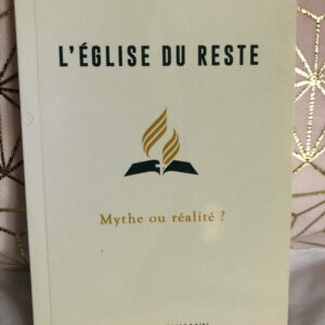 L’Eglise du reste Mythe ou réalité?