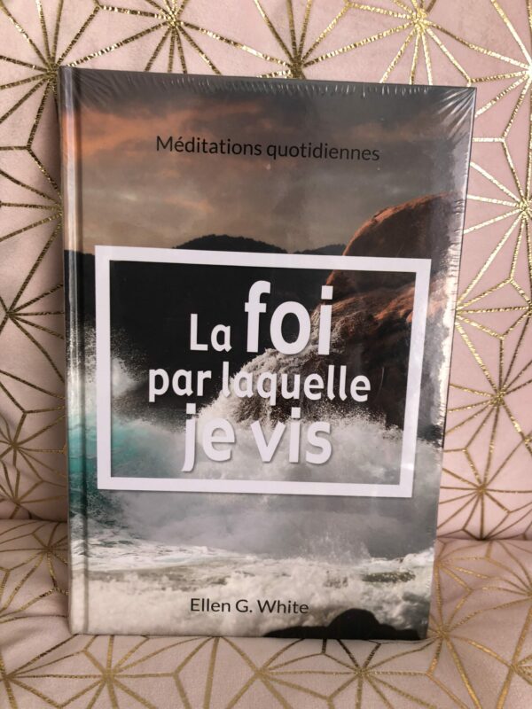 Livre : la foi par laquelle je vis Ellen WHITE